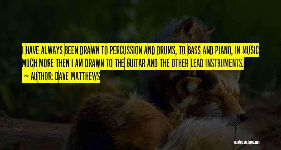 Music Drums Quotes By Dave Matthews