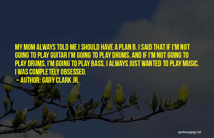 Music Drums Quotes By Gary Clark Jr.
