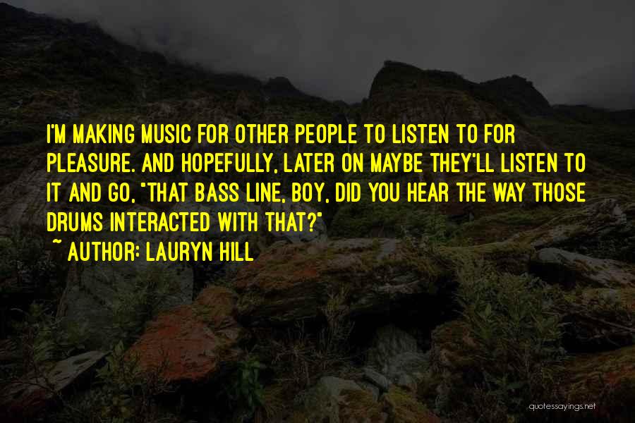 Music Drums Quotes By Lauryn Hill