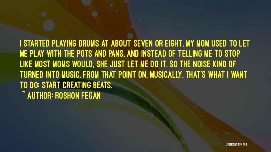 Music Drums Quotes By Roshon Fegan