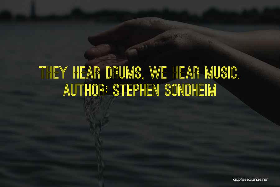 Music Drums Quotes By Stephen Sondheim