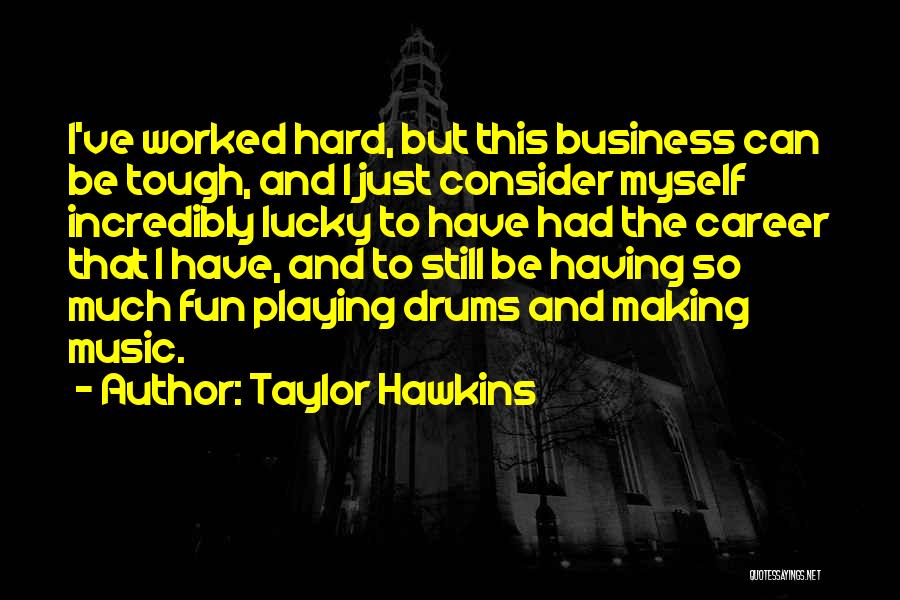 Music Drums Quotes By Taylor Hawkins