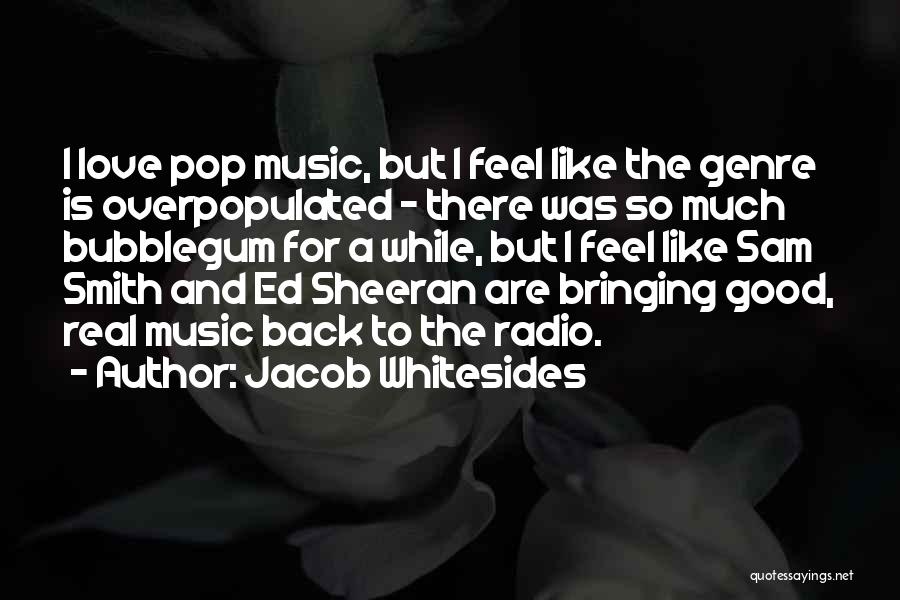 Music Ed Sheeran Quotes By Jacob Whitesides