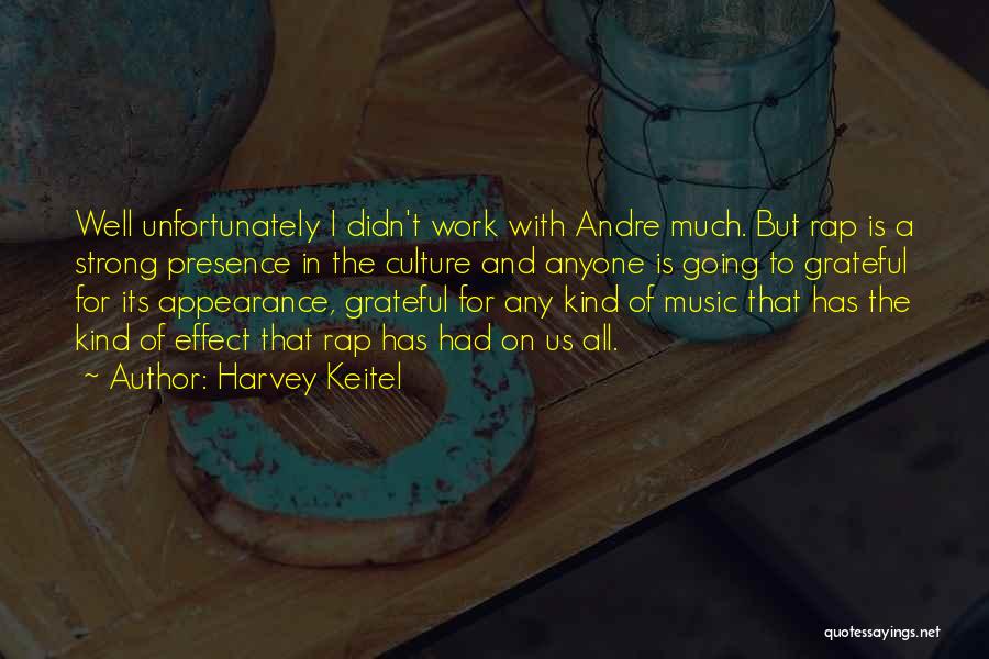 Music Effect Quotes By Harvey Keitel