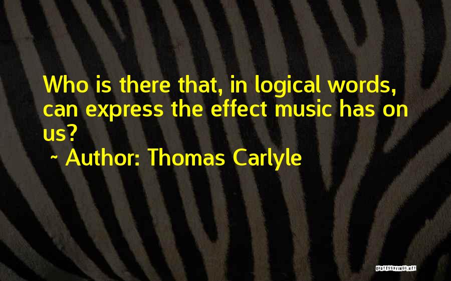 Music Effect Quotes By Thomas Carlyle