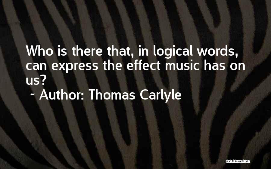 Music Effects Quotes By Thomas Carlyle