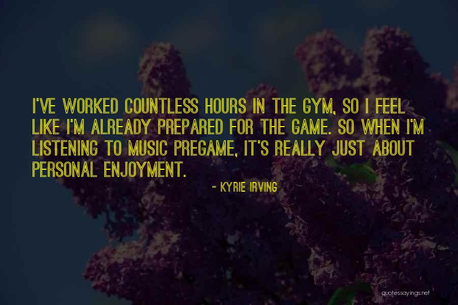 Music Enjoyment Quotes By Kyrie Irving Music Enjoyment Quotes By Kyrie Irving