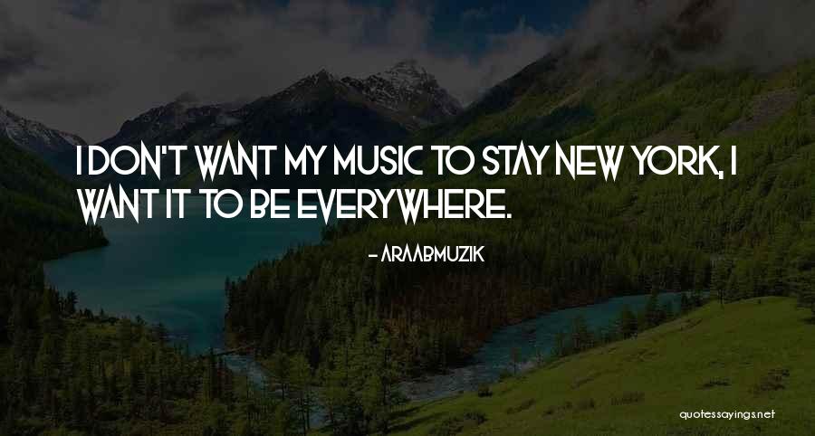 Music Everywhere Quotes By AraabMuzik Music Everywhere Quotes By AraabMuzik