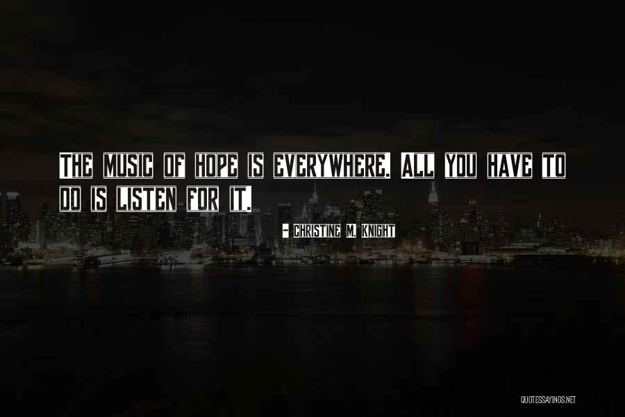 Music Everywhere Quotes By Christine M. Knight Music Everywhere Quotes By Christine M. Knight