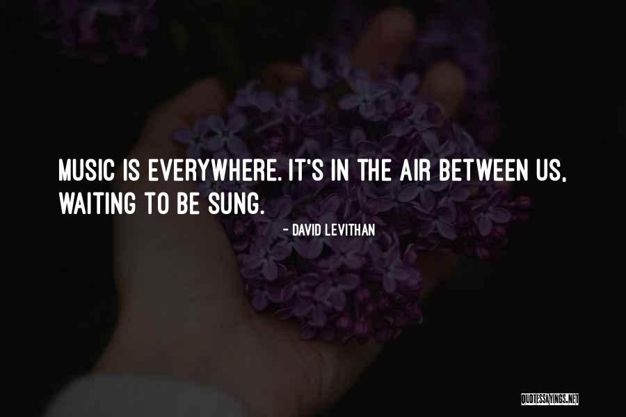 Music Everywhere Quotes By David Levithan Music Everywhere Quotes By David Levithan