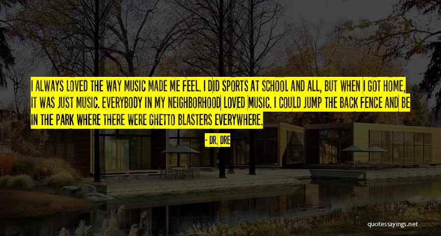 Music Everywhere Quotes By Dr. Dre Music Everywhere Quotes By Dr. Dre