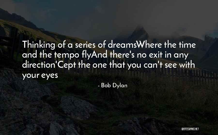Music Exit Quotes By Bob Dylan