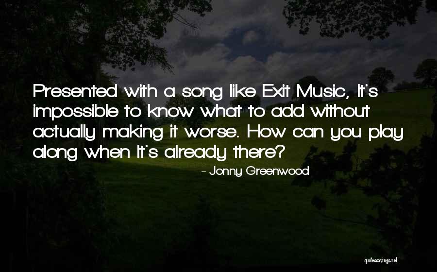 Music Exit Quotes By Jonny Greenwood
