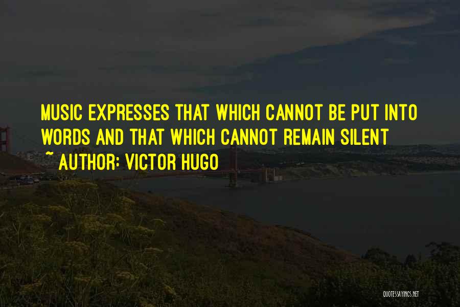 Music Expresses What Words Cannot Quotes By Victor Hugo
