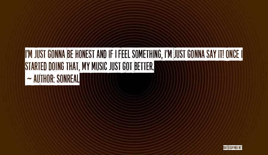 Music Feels Better Quotes By SonReal