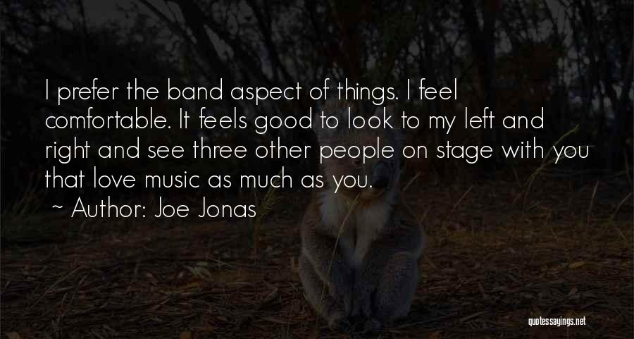 Music Feels Good Quotes By Joe Jonas