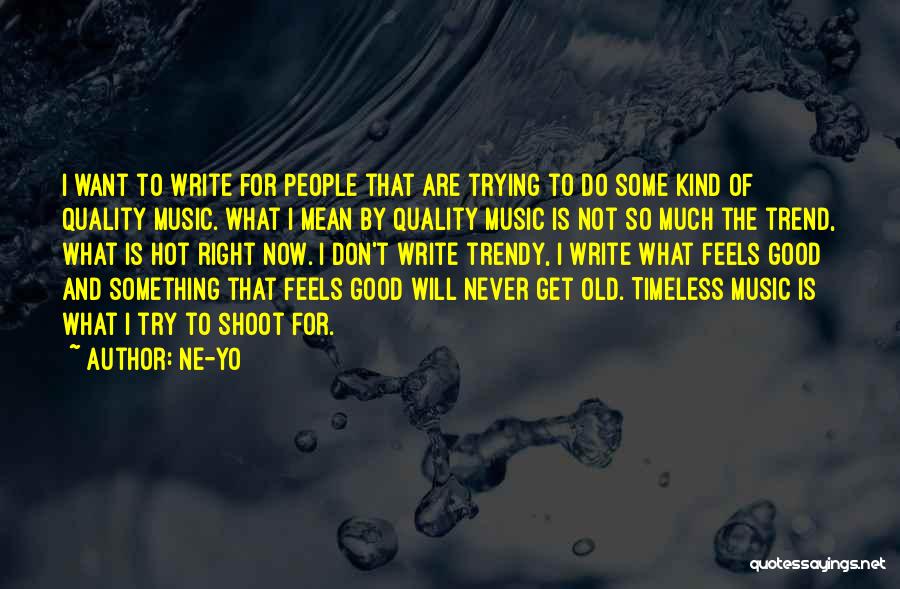 Music Feels Good Quotes By Ne-Yo