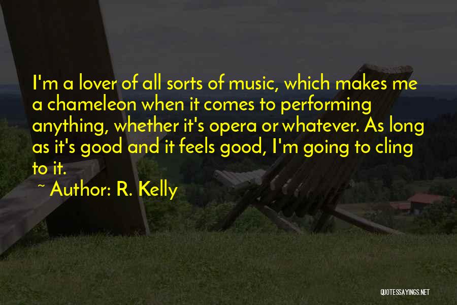 Music Feels Good Quotes By R. Kelly