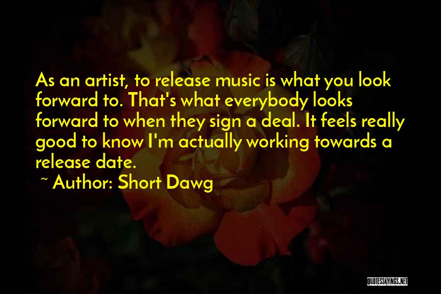 Music Feels Good Quotes By Short Dawg