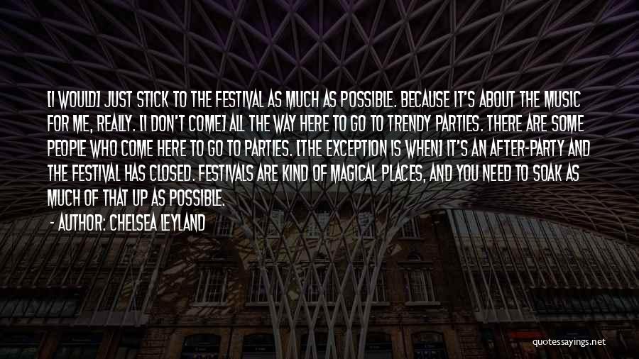 Music Festival Quotes By Chelsea Leyland