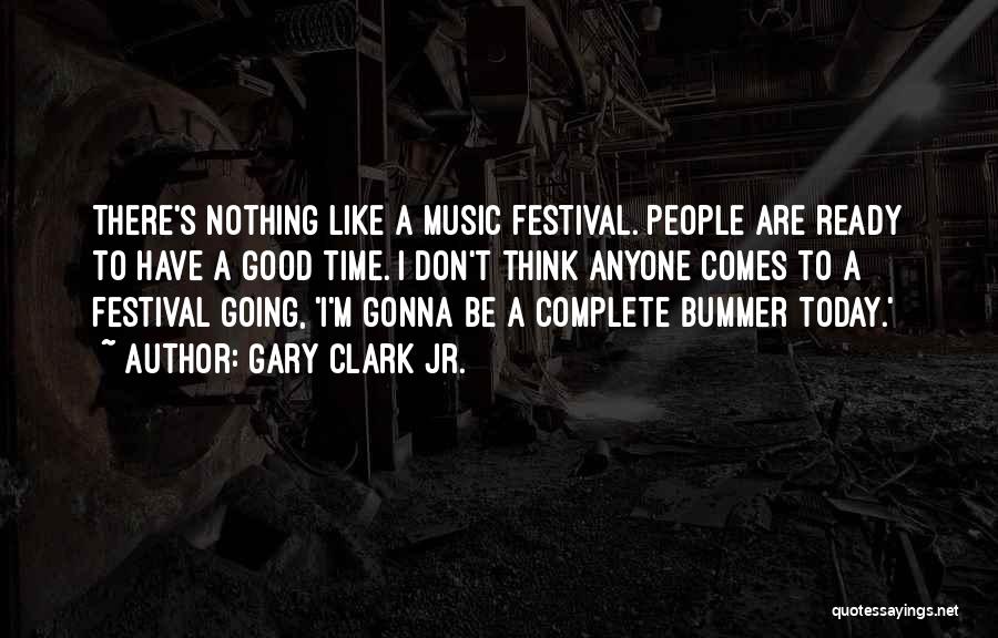 Music Festival Quotes By Gary Clark Jr.