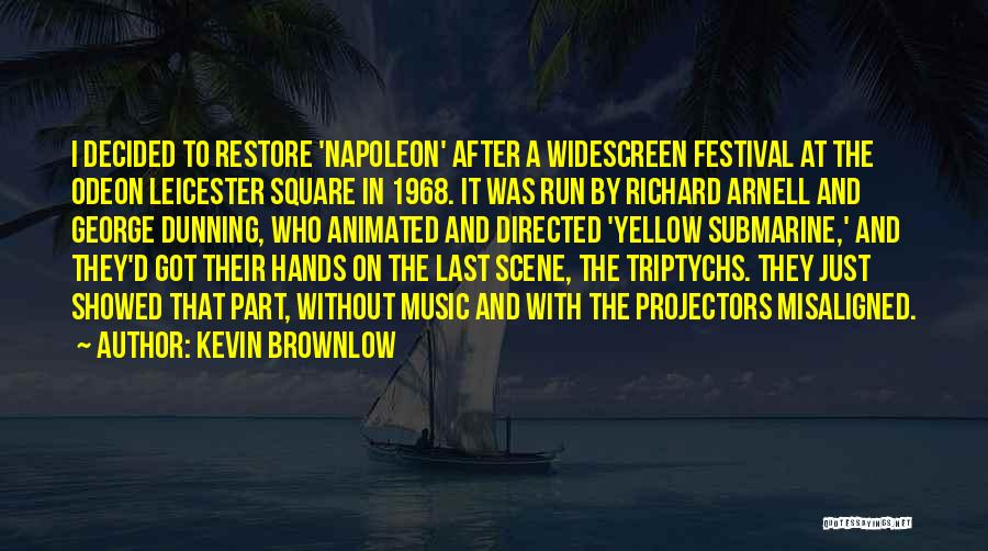 Music Festival Quotes By Kevin Brownlow