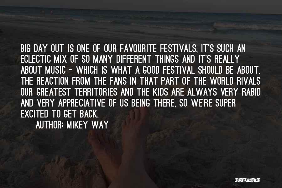 Music Festival Quotes By Mikey Way
