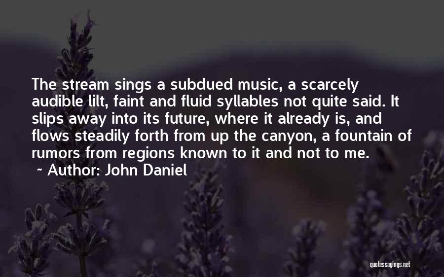 Music Flows Quotes By John Daniel
