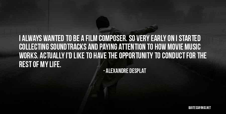 Music For Film Quotes By Alexandre Desplat Music For Film Quotes By Alexandre Desplat