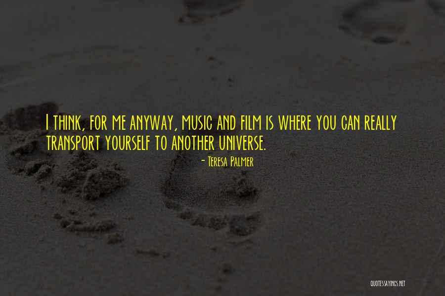 Music For Film Quotes By Teresa Palmer Music For Film Quotes By Teresa Palmer