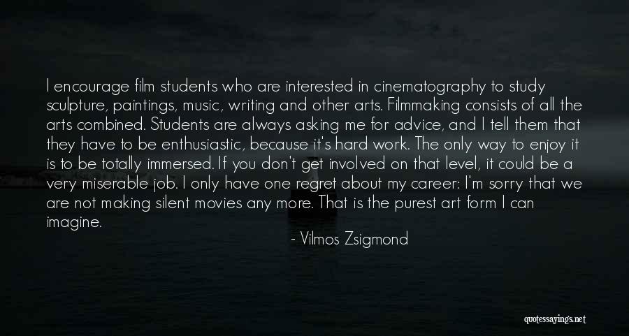 Music For Film Quotes By Vilmos Zsigmond Music For Film Quotes By Vilmos Zsigmond