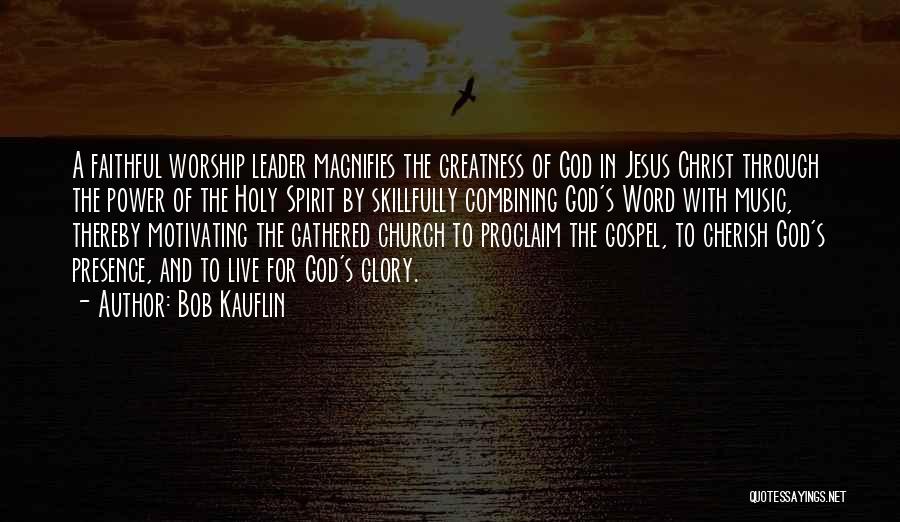 Music For God Quotes By Bob Kauflin