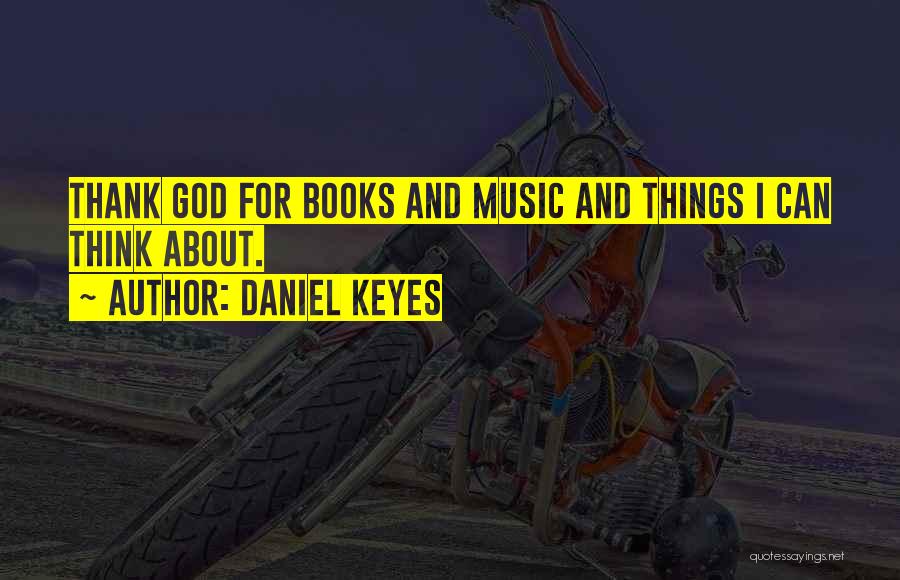 Music For God Quotes By Daniel Keyes