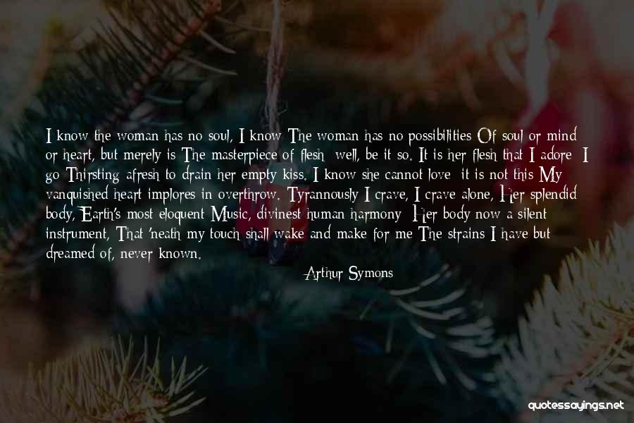 Music For The Soul Quotes By Arthur Symons Music For The Soul Quotes By Arthur Symons