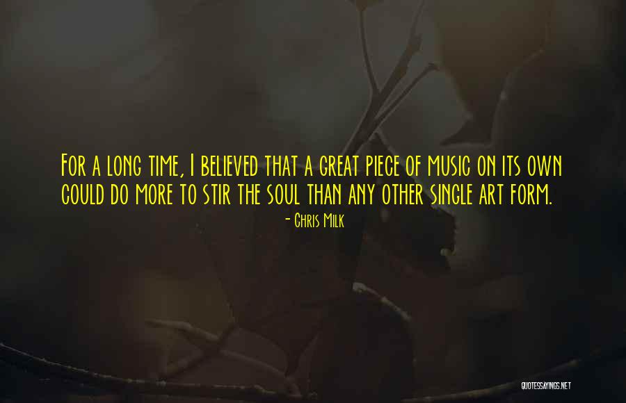 Music For The Soul Quotes By Chris Milk Music For The Soul Quotes By Chris Milk