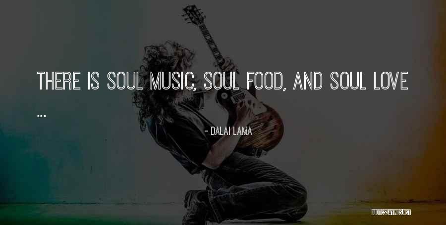 Music For The Soul Quotes By Dalai Lama Music For The Soul Quotes By Dalai Lama