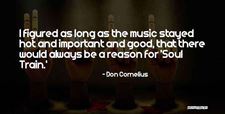 Music For The Soul Quotes By Don Cornelius Music For The Soul Quotes By Don Cornelius