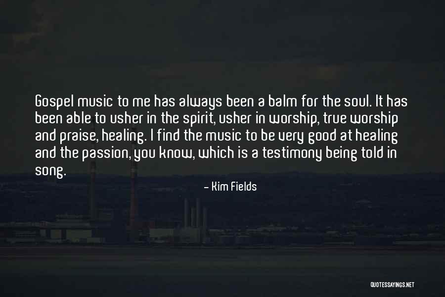 Music For The Soul Quotes By Kim Fields Music For The Soul Quotes By Kim Fields