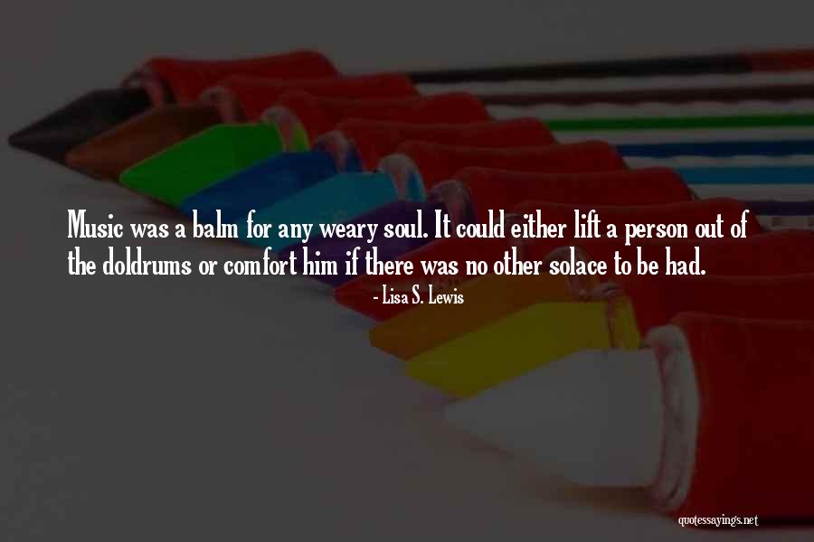 Music For The Soul Quotes By Lisa S. Lewis Music For The Soul Quotes By Lisa S. Lewis