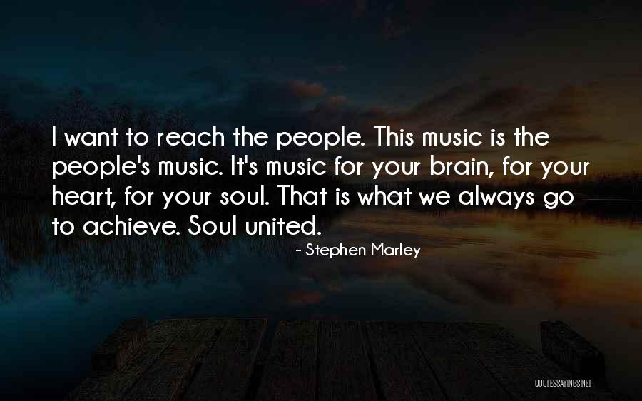 Music For The Soul Quotes By Stephen Marley Music For The Soul Quotes By Stephen Marley