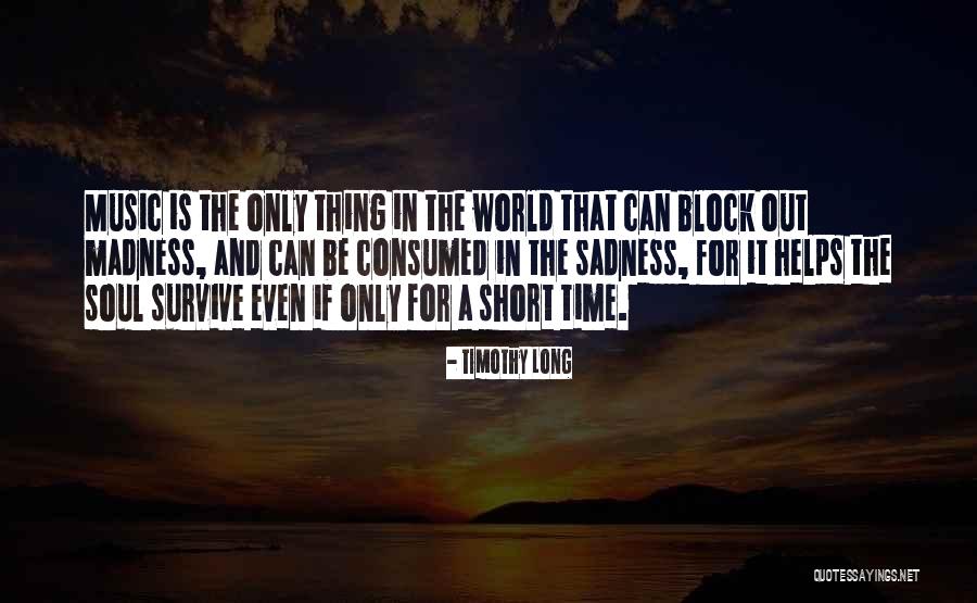 Music For The Soul Quotes By Timothy Long Music For The Soul Quotes By Timothy Long