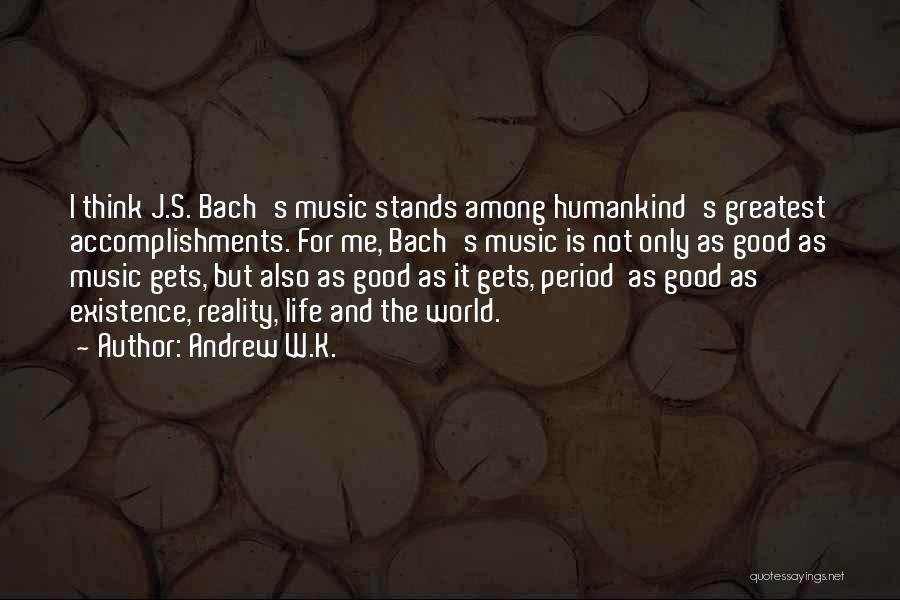 Music From Bach Quotes By Andrew W.K.