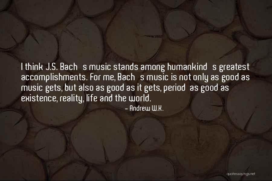 Music From Bach Quotes By Andrew W.K. Music From Bach Quotes By Andrew W.K.