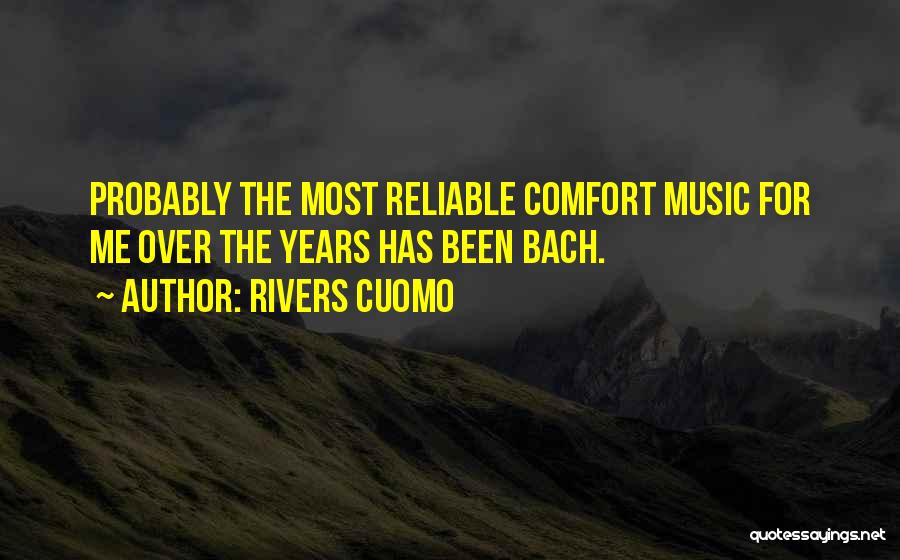 Music From Bach Quotes By Rivers Cuomo