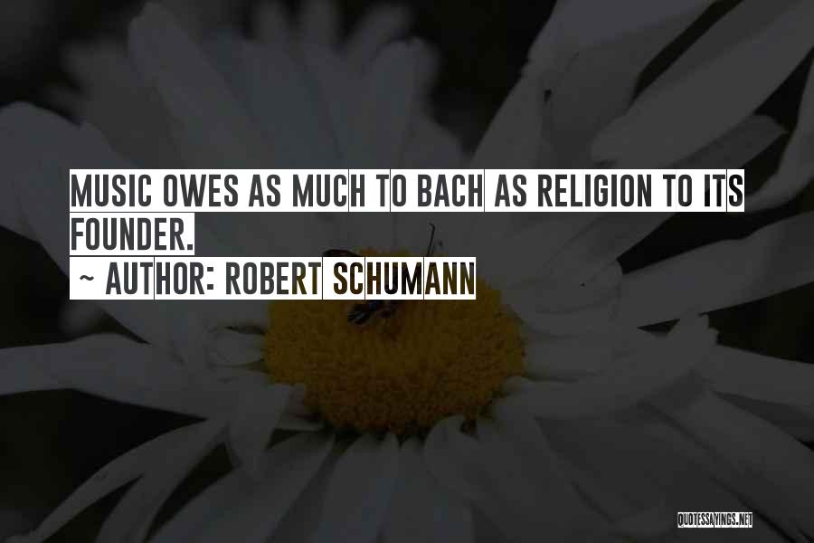 Music From Bach Quotes By Robert Schumann