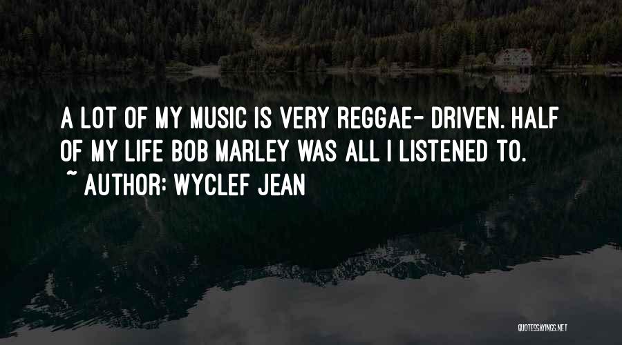 Music From Bob Marley Quotes By Wyclef Jean