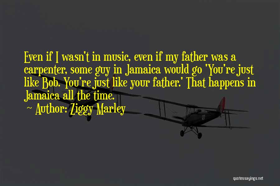 Music From Bob Marley Quotes By Ziggy Marley