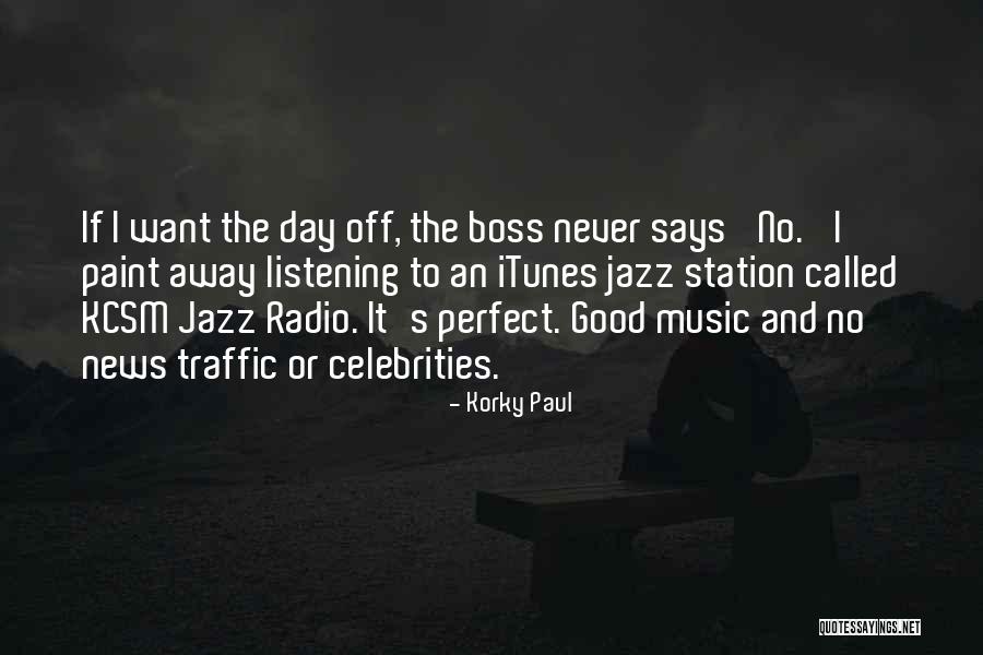 Music From Celebrities Quotes By Korky Paul Music From Celebrities Quotes By Korky Paul