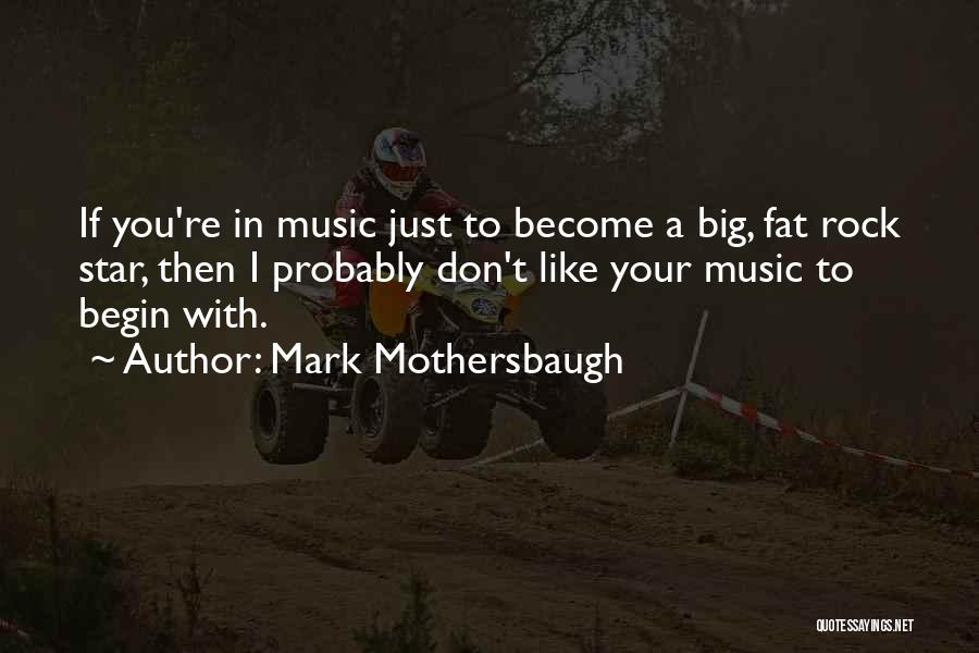 Music From Rock Stars Quotes By Mark Mothersbaugh