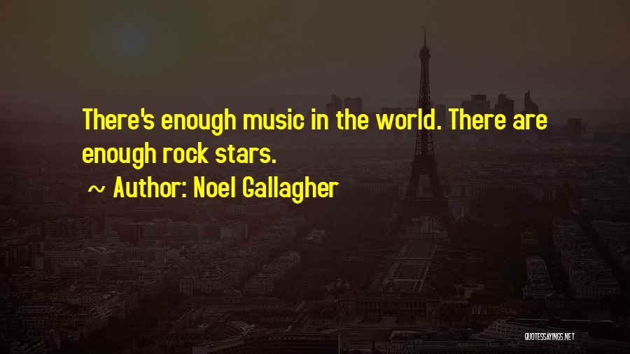 Music From Rock Stars Quotes By Noel Gallagher